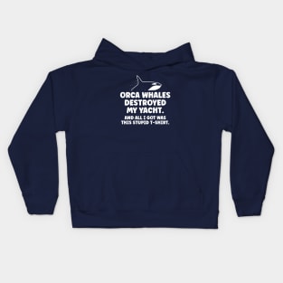 Killer whale destroyed my yacht - all I got was this stupid t-shirt Kids Hoodie